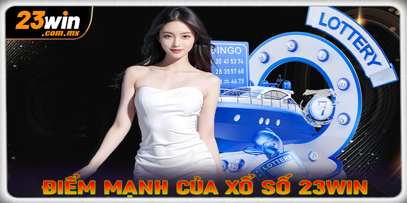 Những điểm mạnh khiến sân chơi xổ số 23win dẫn đầu thị trường